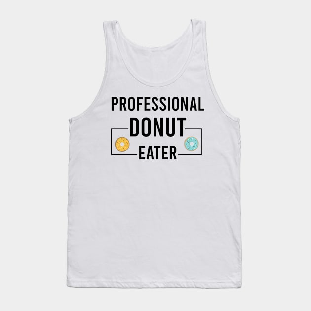 professional Donut eater / Funny Donut lover Gift Tank Top by First look